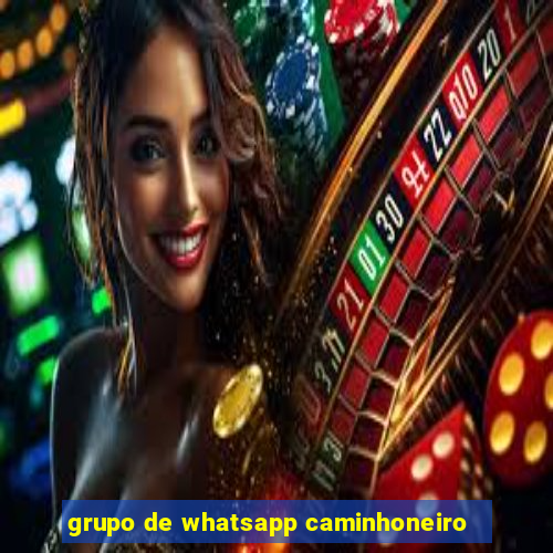 grupo de whatsapp caminhoneiro